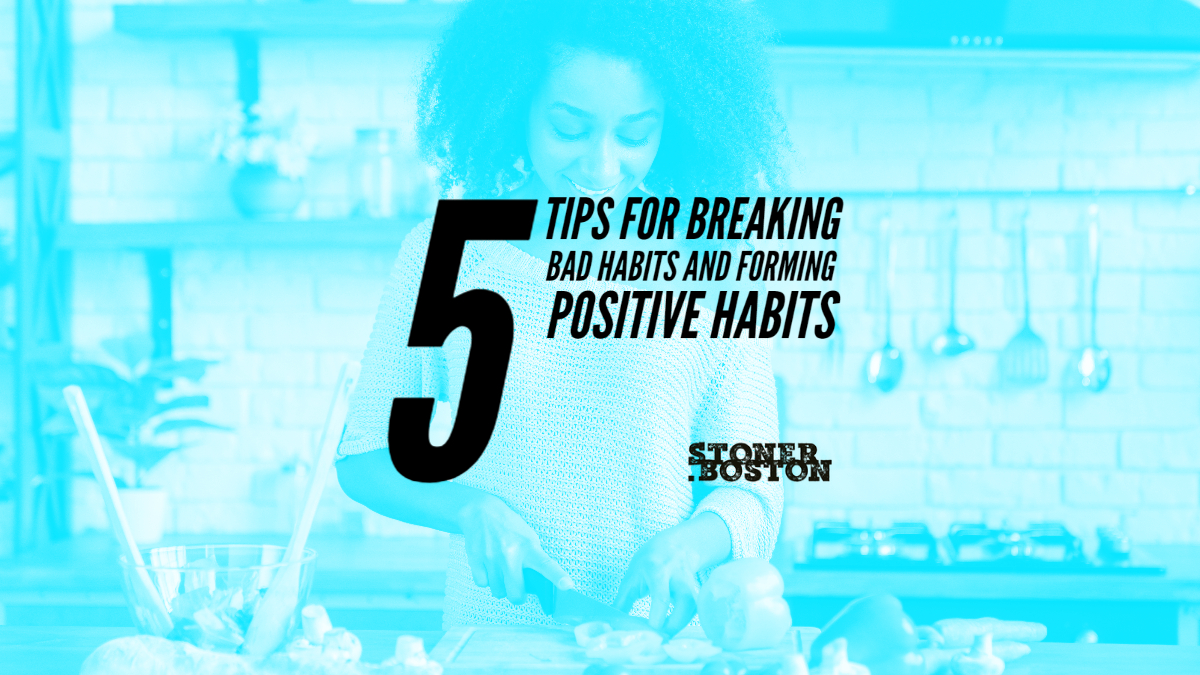 5 tips for breaking bad habits and forming positive habits