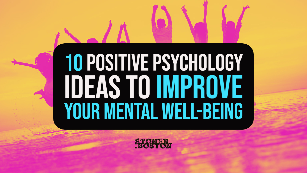 10 positive psychology ideas.